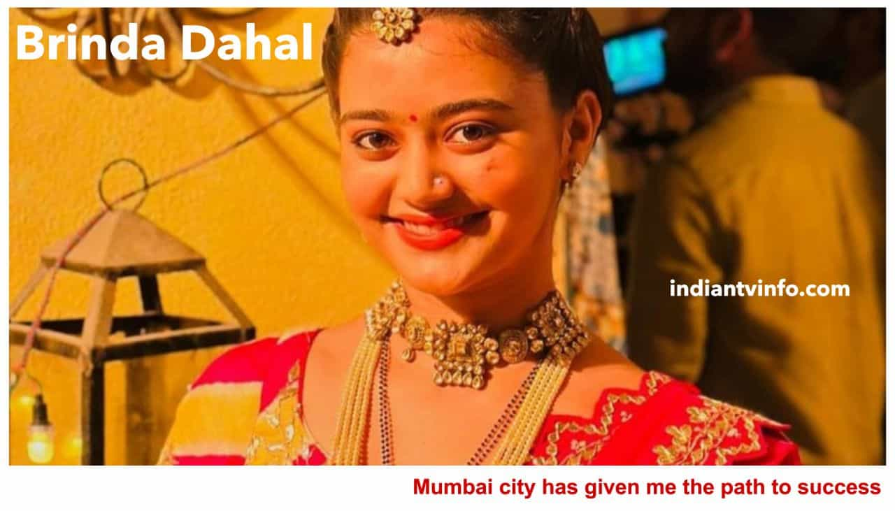 Brinda Dahal From Sun Neo Serial Chhathi Maiyya Ki Bitiya Says ” Mumbai city has given me the path to success “